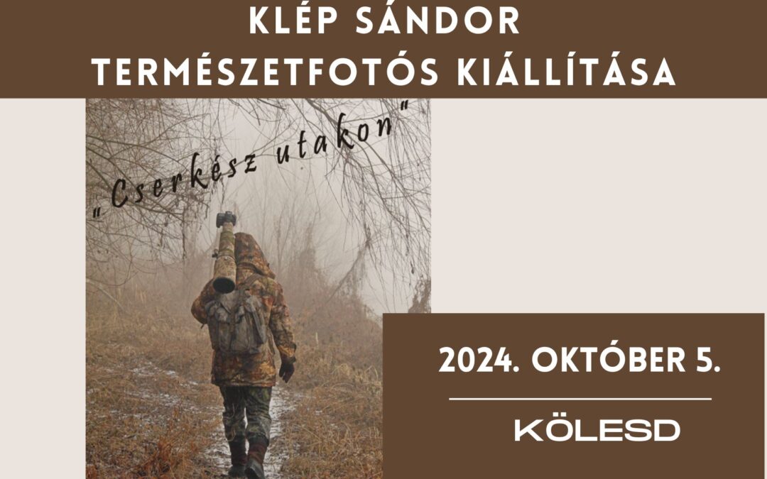 Klép Sándor természetfotós kiállítása